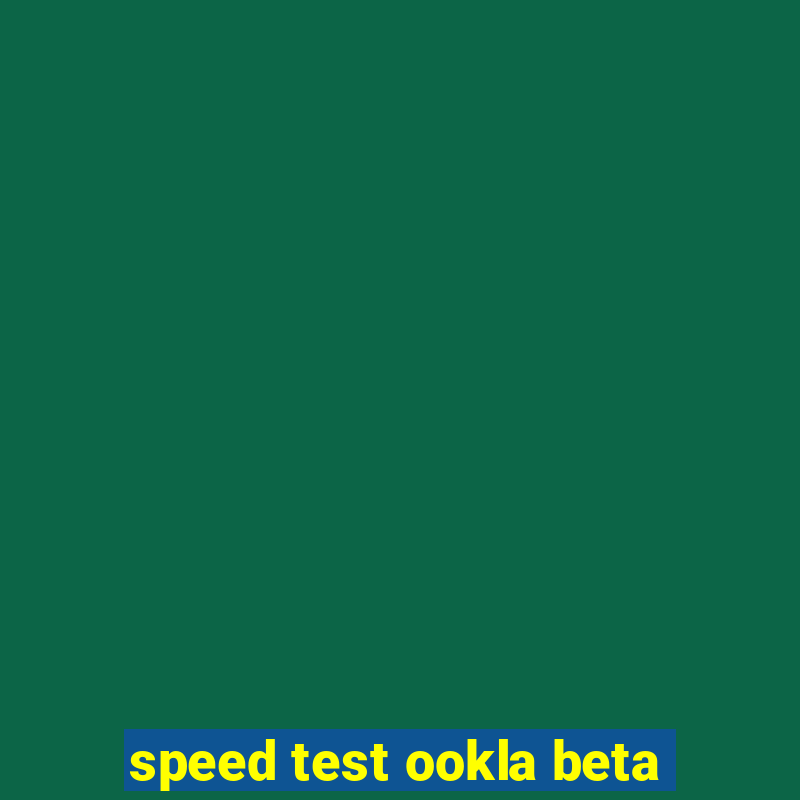 speed test ookla beta